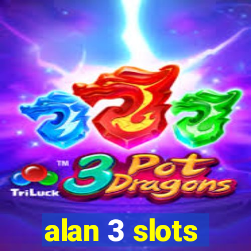 alan 3 slots